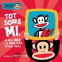 TOT SOBRE MI EL MEU MON LA MEVA VIDA FINS ARA | 9788424637231 | PAUL FRANK | Llibres Parcir | Librería Parcir | Librería online de Manresa | Comprar libros en catalán y castellano online