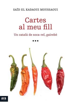 CARTES AL MEU FILL un catala de soca rel gairebe | 9788415224051 | SAID EL KADAOUI MOUSSAOUI | Llibres Parcir | Librería Parcir | Librería online de Manresa | Comprar libros en catalán y castellano online
