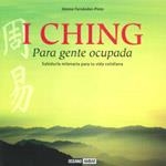 I CHING PARA GENTE OCUPADA sabiduria milenaria vida cotidia | 9788475567303 | FERNANDEZ PINTO JIMENA | Llibres Parcir | Llibreria Parcir | Llibreria online de Manresa | Comprar llibres en català i castellà online