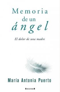 MEMORIA DE UN ANGEL el dolor de una madre     no ficcion | 9788466647373 | MARIA ANTONIA PUERTO | Llibres Parcir | Llibreria Parcir | Llibreria online de Manresa | Comprar llibres en català i castellà online