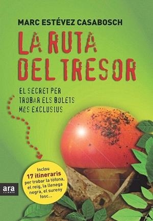 LA RUTA DEL TRESOR secret per trobar bolets mes exclusius | 9788415224075 | MARC ESTEVEZ | Llibres Parcir | Llibreria Parcir | Llibreria online de Manresa | Comprar llibres en català i castellà online