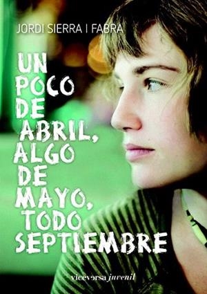 UN POCO DE ABRIL ALGO DE MAYO TODO SEPTIEMBRE | 9788492819546 | JORDI SIERRA I FABRA | Llibres Parcir | Librería Parcir | Librería online de Manresa | Comprar libros en catalán y castellano online