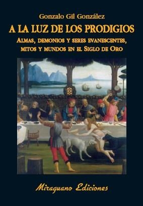 A LA LUZ DE LOS PRODIGIOS ALMAS DEMONIOS SERES EVANESCENTES | 9788478133697 | GONZALO GIL GONZALEZ | Llibres Parcir | Llibreria Parcir | Llibreria online de Manresa | Comprar llibres en català i castellà online