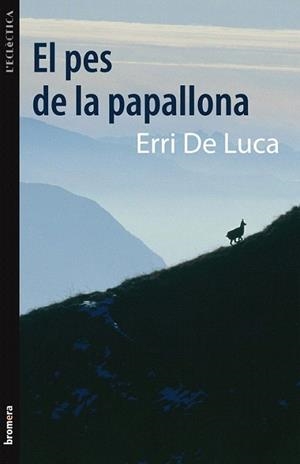 EL PES DE LA PAPALLONA | 9788498248586 | ERRI DE LUCA | Llibres Parcir | Llibreria Parcir | Llibreria online de Manresa | Comprar llibres en català i castellà online