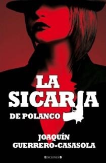 LA SICARIA DE POLANCO | 9788466647335 | JOAQUIN GUERRERO CASASOLA | Llibres Parcir | Llibreria Parcir | Llibreria online de Manresa | Comprar llibres en català i castellà online