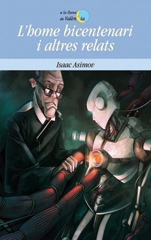 L' HOME BICENTENARI I ALTRES RELATS col lluna de Valencia | 9788498248593 | ISAAC ASIMOV | Llibres Parcir | Llibreria Parcir | Llibreria online de Manresa | Comprar llibres en català i castellà online