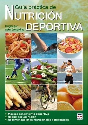 GUIA PRACTICA NUTRICION DEPORTISTA | 9788479028787 | ASKER JEUKENDRUP | Llibres Parcir | Librería Parcir | Librería online de Manresa | Comprar libros en catalán y castellano online