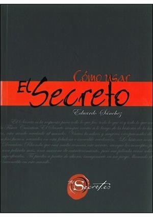 COMO USAR EL SECRETO | 9788492716432 | EDUARDO SANCHEZ | Llibres Parcir | Llibreria Parcir | Llibreria online de Manresa | Comprar llibres en català i castellà online