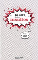 EL LIBRO DE LOS INSULTOS | 9788475566702 | DE LA PIEDRA VICTOR | Llibres Parcir | Llibreria Parcir | Llibreria online de Manresa | Comprar llibres en català i castellà online