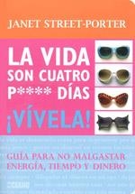 LA VIDA SON CUATRO DIAS !VIVELA! | 9788475566474 | STREET PORTER JANET | Llibres Parcir | Librería Parcir | Librería online de Manresa | Comprar libros en catalán y castellano online