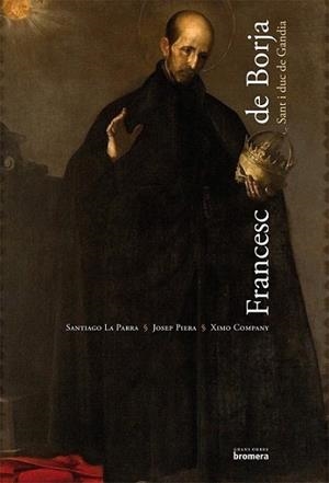 FRANCESC DE BORJA SANT I DUC DE GANDIA | 9788498246339 | LA PARRA S PIERA J COMPNAY X | Llibres Parcir | Llibreria Parcir | Llibreria online de Manresa | Comprar llibres en català i castellà online