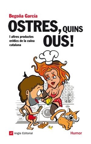 OSTRES QUINS OUS ! i altres productes erotics de la cuina c | 9788492758814 | BEGONA GARCIA | Llibres Parcir | Librería Parcir | Librería online de Manresa | Comprar libros en catalán y castellano online