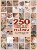 250 SECRETOS CONSEJOS Y TECNICAS PARA HACER CERAMICA | 9788475566184 | JACQUI ATKIN | Llibres Parcir | Librería Parcir | Librería online de Manresa | Comprar libros en catalán y castellano online