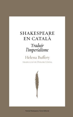 SHAKESPERAE EN CATALA traduir l' imperialisme | 9788497663793 | HELENA BUFFERY TRAD DOLORS UDINA | Llibres Parcir | Llibreria Parcir | Llibreria online de Manresa | Comprar llibres en català i castellà online