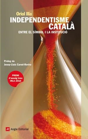 INDEPENDENTISME CATALA entre el simbol i la institucio | 9788415002222 | ILLA ORIOL | Llibres Parcir | Llibreria Parcir | Llibreria online de Manresa | Comprar llibres en català i castellà online