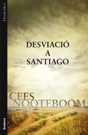 DESVIACIO A SANTIAGO col l' eclectica | 9788498247060 | CEES NOOTEBOOM | Llibres Parcir | Llibreria Parcir | Llibreria online de Manresa | Comprar llibres en català i castellà online