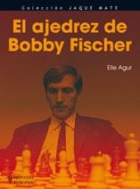 AJEDREZ DE BOBBY FISCHER | 9788425519468 | AGUR ELIE | Llibres Parcir | Llibreria Parcir | Llibreria online de Manresa | Comprar llibres en català i castellà online