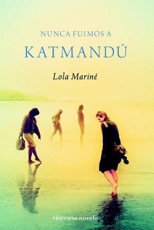NUNCA FUIMOS A KATMANDU | 9788492819355 | LOLA MARINE | Llibres Parcir | Librería Parcir | Librería online de Manresa | Comprar libros en catalán y castellano online