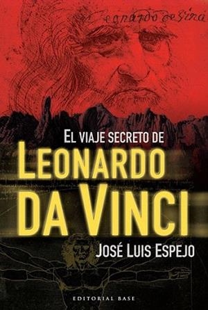 EL VIAJE SECRETO DE LEONARDO DA VINCI | 9788492437733 | JOSE LUIS ESPEJO | Llibres Parcir | Librería Parcir | Librería online de Manresa | Comprar libros en catalán y castellano online