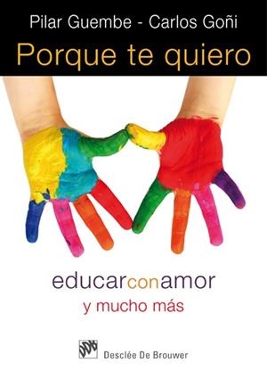 PORQUE TE QUIERO EDUCAR CON AMOR Y MUCHO MAS | 9788433024565 | PILAR GUEMBE CARLOS GOÑI | Llibres Parcir | Librería Parcir | Librería online de Manresa | Comprar libros en catalán y castellano online