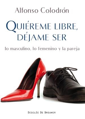 QUIEREME LIBRE DEJAME SER LO MASCULINO FEMENINO Y PAREJA | 9788433024541 | ALFONSO COLODRON | Llibres Parcir | Librería Parcir | Librería online de Manresa | Comprar libros en catalán y castellano online