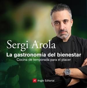 LA GASTRONOMIA DEL BIENESTAR COCINA DE TEPORADA PER PLAER | 9788415002352 | SERGI AROLA | Llibres Parcir | Llibreria Parcir | Llibreria online de Manresa | Comprar llibres en català i castellà online