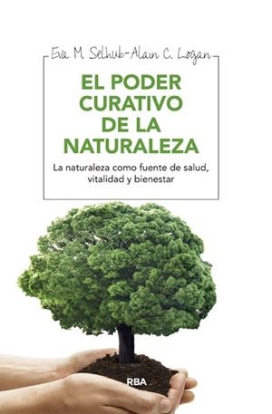 EL PODER CURATIVO DE LA NATURALEZA | 9788415541684 | SELHUB , EVA M./LOGAN , ALAN C. | Llibres Parcir | Llibreria Parcir | Llibreria online de Manresa | Comprar llibres en català i castellà online