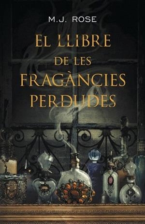 EL LLIBRE DE LES FRAGÀNCIES PERDUDES | 9788401388187 | ROSE,M. J. | Llibres Parcir | Llibreria Parcir | Llibreria online de Manresa | Comprar llibres en català i castellà online