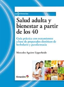SALUD ADULTA Y BIENESTAR A PARTIR DE LOS 40 | 9788499211664 | AGUIRRE LIPPERHEIDE, MERCEDES | Llibres Parcir | Librería Parcir | Librería online de Manresa | Comprar libros en catalán y castellano online