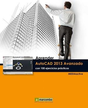 APRENDER AUTOCAD 2013 AVANZADO CON 100 EJERCICIOS PRÁCTICOS | 9788426719775 | MEDIAACTIVE | Llibres Parcir | Llibreria Parcir | Llibreria online de Manresa | Comprar llibres en català i castellà online