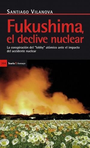 FUKUSHIMA EL DECLIVE NUCLEAR LA CONSPIRACIÓN DEL "LOBBY" ATÓMICO ANTE EL IMPACTO DEL ACCIDENTE NUCLEAR | 9788498884005 | VILANOVA TANÉ, SANTIAGO | Llibres Parcir | Librería Parcir | Librería online de Manresa | Comprar libros en catalán y castellano online
