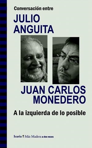 CONVERSACIÓN ENTRE JULIO ANGUITA Y JUAN CARLOS MONEDERO. A LA IZQUIERDA DE LO PO | 9788498885286 | ANGUITA GONZÁLEZ, JULIO/MONEDERO FERNÁNDEZ-GALA, JUAN CARLOS | Llibres Parcir | Librería Parcir | Librería online de Manresa | Comprar libros en catalán y castellano online