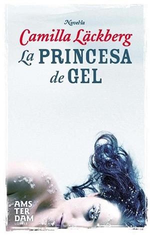PRINCESA DE GEL | 9788493718336 | LACKBERG CAMILLA | Llibres Parcir | Librería Parcir | Librería online de Manresa | Comprar libros en catalán y castellano online