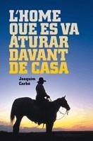 L'HOME QUE ES VA ATURAR DAVANT DE CASA | 9788424641504 | CARBÓ I MASLLORENS, JOAQUIM | Llibres Parcir | Librería Parcir | Librería online de Manresa | Comprar libros en catalán y castellano online