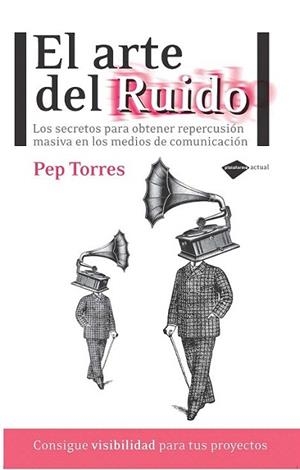 EL ARTE DEL RUIDO | 9788415115366 | TORRES PEP | Llibres Parcir | Librería Parcir | Librería online de Manresa | Comprar libros en catalán y castellano online