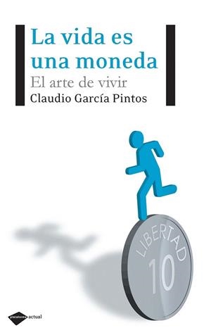 LA VIDA ES UNA MONEDA el arte de vivir | 9788496981768 | GARCIA PINTOS C | Llibres Parcir | Llibreria Parcir | Llibreria online de Manresa | Comprar llibres en català i castellà online