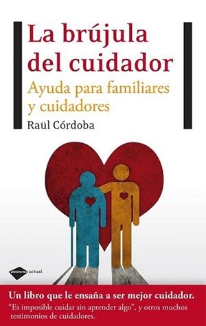 LA BRUJULA DEL CUIDADOR | 9788496981997 | CORDONBA RAUL | Llibres Parcir | Librería Parcir | Librería online de Manresa | Comprar libros en catalán y castellano online