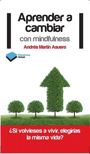 Aprender a cambiar con mindfulness | 9788415750222 | Martín Asuero, Andrés | Llibres Parcir | Librería Parcir | Librería online de Manresa | Comprar libros en catalán y castellano online