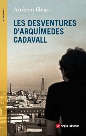 LES DESVENTURES D'ARQUÍMEDES CADAVALL | 9788415695431 | GRAU, ANDREU | Llibres Parcir | Librería Parcir | Librería online de Manresa | Comprar libros en catalán y castellano online