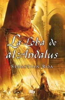 LA LOBA DE AL ANDALUS | 9788498728798 | ROA MESADO, SEBASTIAN | Llibres Parcir | Llibreria Parcir | Llibreria online de Manresa | Comprar llibres en català i castellà online