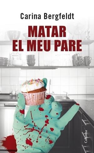 MATAR EL MEU PARE | 9788466417914 | CARINA BERGFELDT | Llibres Parcir | Llibreria Parcir | Llibreria online de Manresa | Comprar llibres en català i castellà online