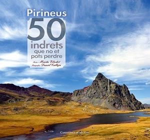PIRINEUS. 50 INDRETS QUE NO ET POTS PERDRE | 9788490341728 | VILADOT SANTALÓ, MARTA | Llibres Parcir | Llibreria Parcir | Llibreria online de Manresa | Comprar llibres en català i castellà online