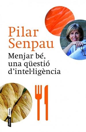 MENJAR BÉ, UNA QÜESTIÓ D'INTEL·LIGÈNCIA | 9788498092592 | MARIA PILAR SENPAU JOVE | Llibres Parcir | Llibreria Parcir | Llibreria online de Manresa | Comprar llibres en català i castellà online
