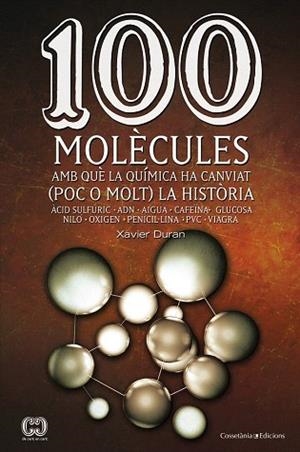 100 MOLÈCULES AMB QUÈ LA QUÍMICA HA CANVIAT (POC O MOLT) LA HISTÒRIA | 9788490341599 | DURAN ESCRIBÀ, XAVIER | Llibres Parcir | Llibreria Parcir | Llibreria online de Manresa | Comprar llibres en català i castellà online