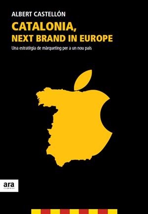 CATALONIA, NEXT BRAND IN EUROPE | 9788415642350 | CASTELLÓN CLARAMUNT, ALBERT | Llibres Parcir | Librería Parcir | Librería online de Manresa | Comprar libros en catalán y castellano online
