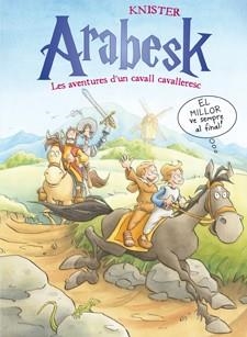 ARABESK. LES AVENTURES D'UN CAVALL CAVALLERESC 3 | 9788424647896 | KNISTER | Llibres Parcir | Llibreria Parcir | Llibreria online de Manresa | Comprar llibres en català i castellà online