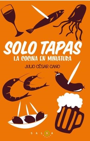 SOLO TAPAS la cocina en miniatura | 9788496599949 | JULIO CESAR CANO | Llibres Parcir | Llibreria Parcir | Llibreria online de Manresa | Comprar llibres en català i castellà online