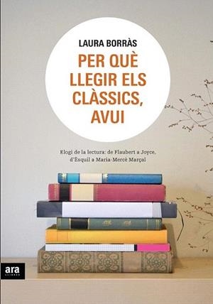 PER QUE LLEGIR ELS CLASSICS AVUI | 9788492907977 | BORRAS LAURA | Llibres Parcir | Librería Parcir | Librería online de Manresa | Comprar libros en catalán y castellano online