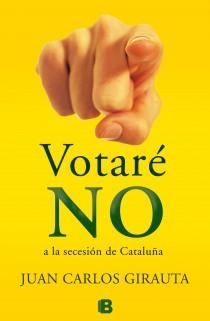 VOTARÉ NO | 9788466653992 | GIRAUTA VIDAL, JUAN CARLOS | Llibres Parcir | Llibreria Parcir | Llibreria online de Manresa | Comprar llibres en català i castellà online
