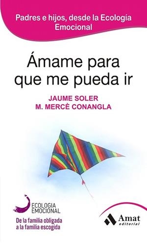 ÁMAME PARA QUE ME PUEDA IR EDICION 2013 | 9788497357050 | CONAGLA I MARIN, MERCÈ/SOLER I LLEONART, JAUME | Llibres Parcir | Llibreria Parcir | Llibreria online de Manresa | Comprar llibres en català i castellà online